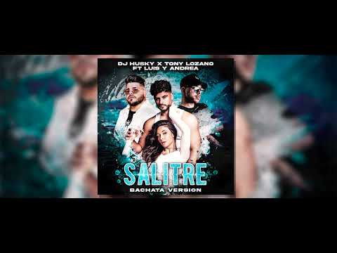 SALITRE - Dj Husky x Tony Lozano ft. Luis y Andrea | Bachata Version