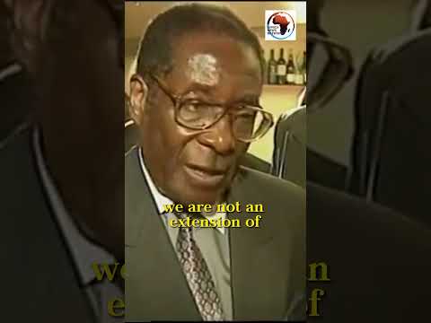 We are Not an Extension of Britain: The Late Robert Mugabe, Former President of Zimbabwe.
