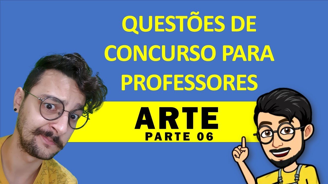 QUESTÕES DE CONCURSO PARA PROFESSORES DE ARTE - PARTE 6