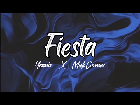 Yennis, Mati Gómez - Fiesta (letra)