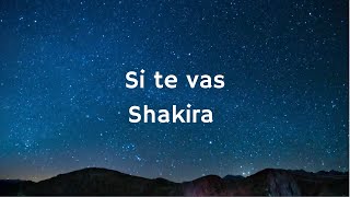 Shakira - Si te vas (Letra/Lyrics)