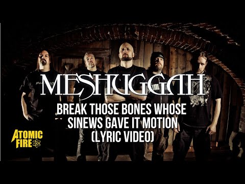 MESHUGGAH - Break Those Bones Whose Sinews Gave It Motion (OFFICIAL LYRIC VIDEO) | AFR