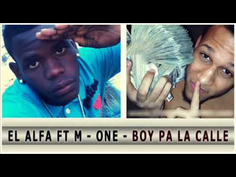 El Alfa Ft M one Boy Pa La Calle (Dembow NEW HIT 2013)