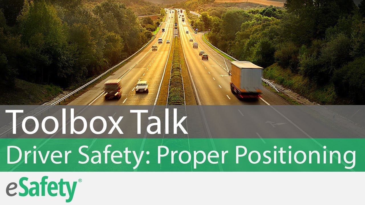 Driver Safety: Proper Positioning – Toolbox Talk