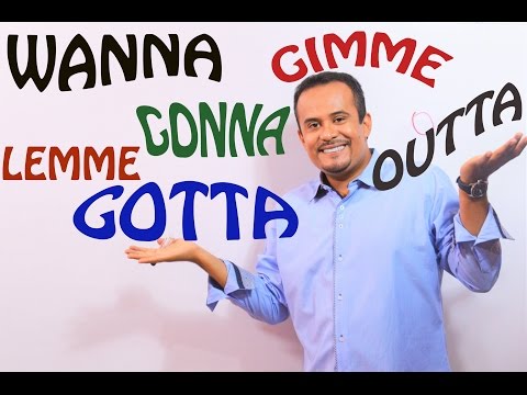 CONTRACCIONES INFORMALES EN INGLES: Wanna-Gonna-Gotta-Lemme-Gimme-Outta... (English Contractions)