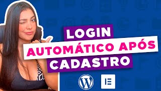Wordpress Elementor: Como fazer o Usuário LOGAR AUTOMATICAMENTE após o Cadastro (+ Criando o form)