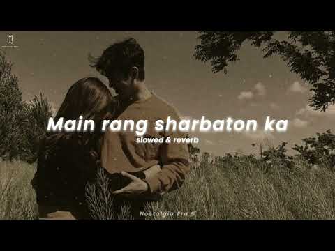 Main rang sharbaton ka| slowed & reverb | Atif aslam | Nostalgia Era 🪐 #slowedandreverb #slowed