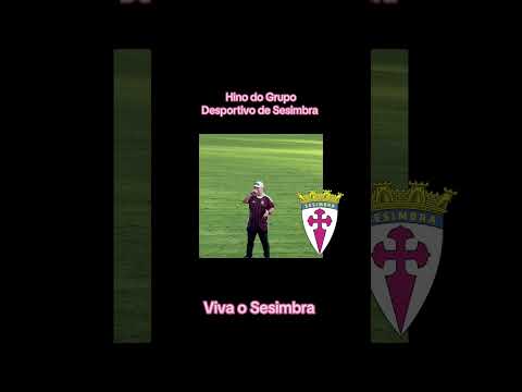 “Viva o Sesimbra “ Hino do Grupo Desportivo de Sesimbra 