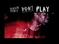 Travis Scott Don T Play Demo Version 1 O G