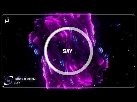 Tøbex ft. ArthiZ - SAY