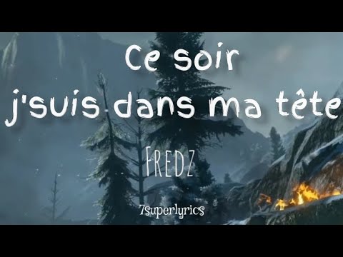 fredz Ce soir j'suis dans ma tête (lyrics)