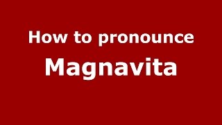 How to pronounce Magnavita