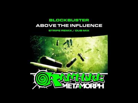 Blockbuster - Above The Influence (StripE Remix) [Metamorph Rapture]