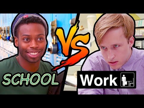 SCHOOL vs WORK