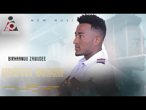 Birhaanuu Zawudee  -Urrum Godhii - New Ethiopian Oromo Music 2023 (Official Video)