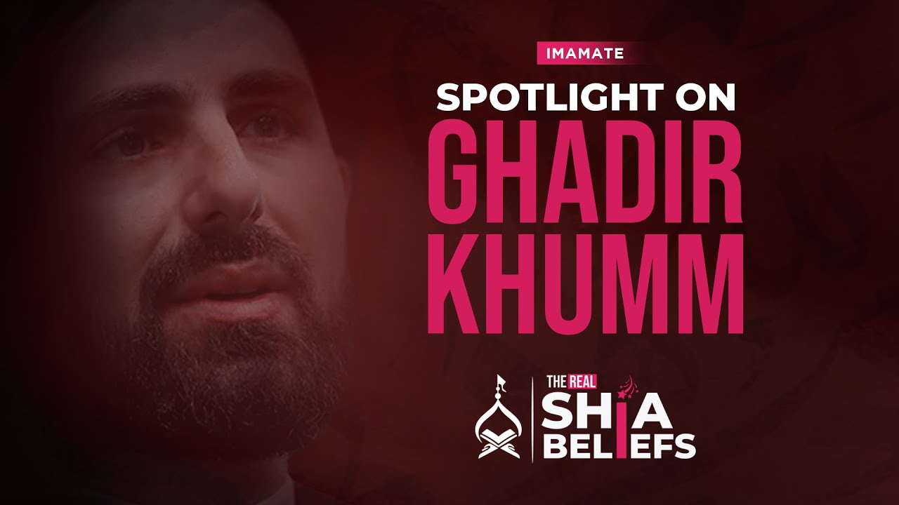 Ghadir Khumm: The greatest proof of Imam Ali's Khilafat | ep 87 | The Real Shia Beliefs