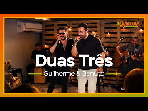 Guilherme & Benuto - Duas, Três | Ao Vivo no #Quintou!