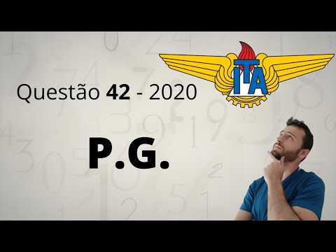 Questão 42 - Progressão Geométrica (ITA 2020)