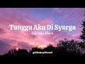 Tunggu Aku Di Surga - Tarzan Boys ( lirik )