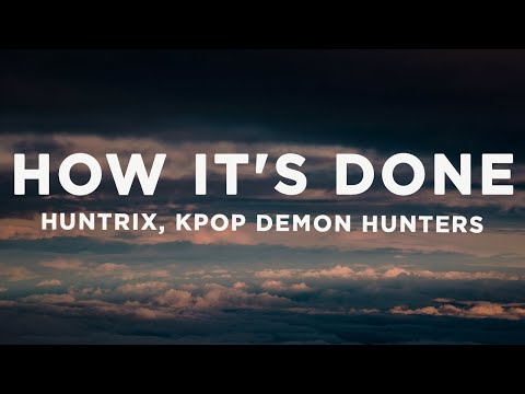 Huntrix - How It's Done (Lyrics) KPop Demon Hunters