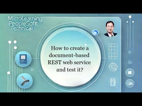 How to create a document based REST web service and test it in PeopleSoft?