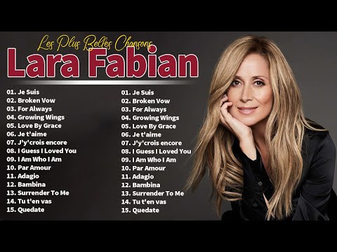 Les Plus Belles Chansons de Lara Fabian Album – Lara Fabian Album Complet – Lara Fabian Best Of