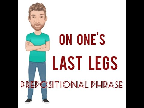 On One's Last Legs -Prepositional Phrase (165) Two Meanings - English tutor Nick P