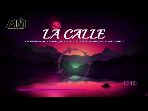 La Calle - Alex Sensation, Myke Towers, Jhay Cortez, Arcangel, De La Ghetto, Darell