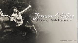 JEANNIE C. RILEY - A Country Girl&#39;s Lament