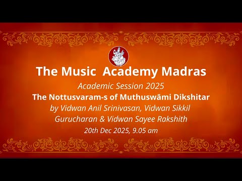 LecDem 09 - The Nottusvaram-s of Muthuswāmi Dikshitar at The Music Academy Madras