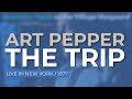 Art Pepper - The Trip (Live, 1977) (Official Audio)