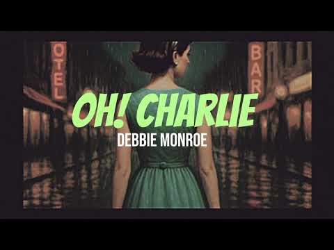 Debbie Monroe – Oh! Charlie | What if the 60s Never Ended?