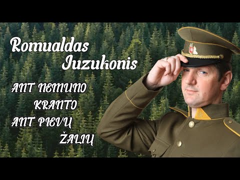 ROMUALDAS JUZUKONIS - ANT NEMUNO KRANTO ANT PIEVŲ ŽALIŲ