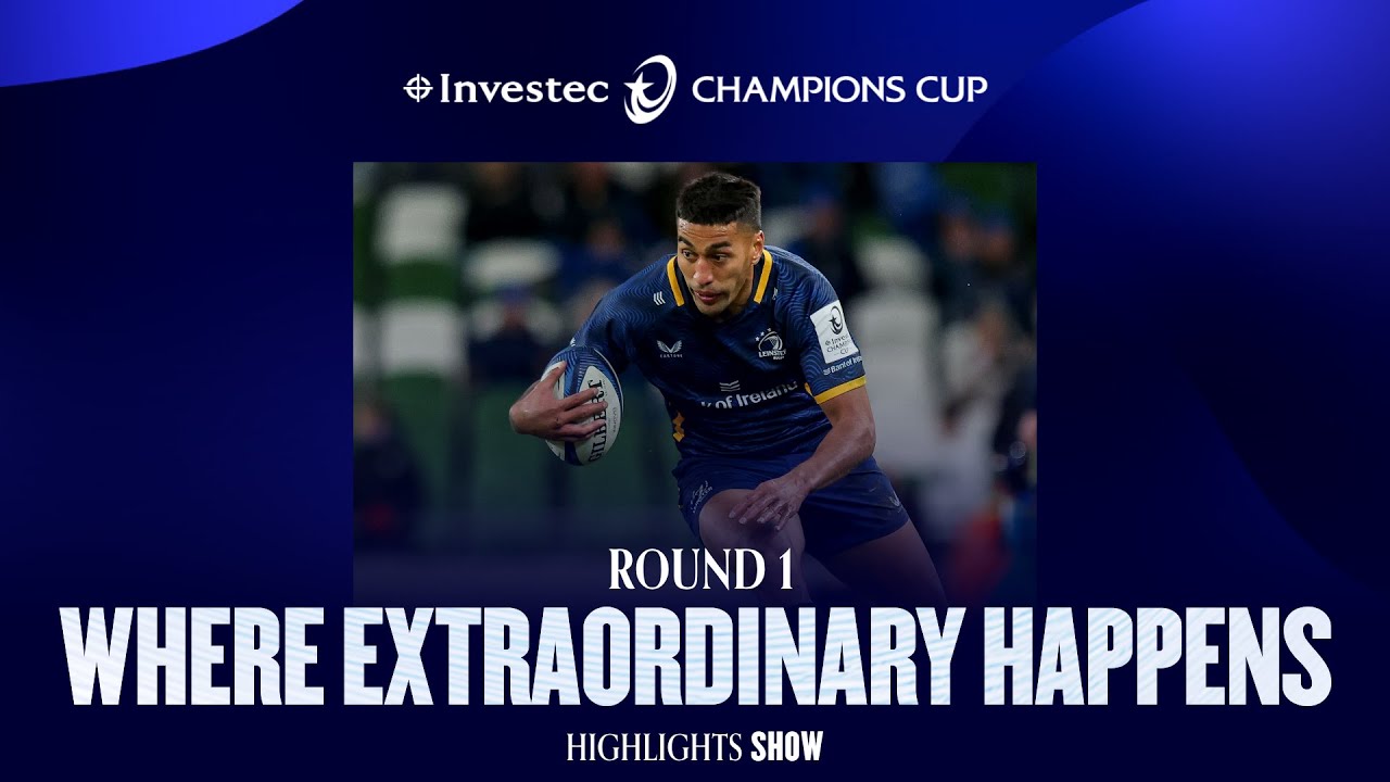 Investec Champions Cup – Where Extraordinary Happens Highlights Show R1