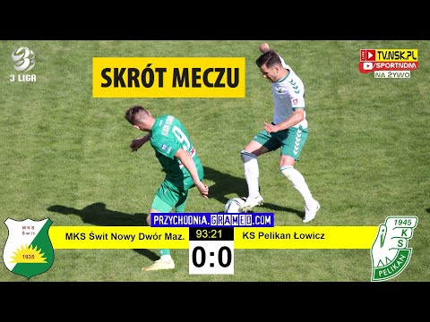 tv.nsk.pl [skrót meczu] MKS Świt Nowy Dwór Mazowiecki - KS Pelikan Łowicz 0:0 2022-06-11 g. 16:00