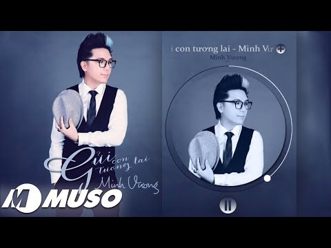 Minh Vương | Gửi Con Tương Lai ( Audio Version) |  MUSO•Cảm xúc âm nhạc