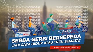 Serba-serbi Bersepeda, Jadi Gaya Hidup atau Tren Semata?