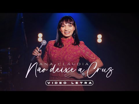 Ana Cláudia - Não Deixe a Cruz  (Vídeo Letra)