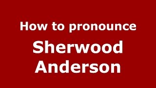 How to pronounce Sherwood Anderson