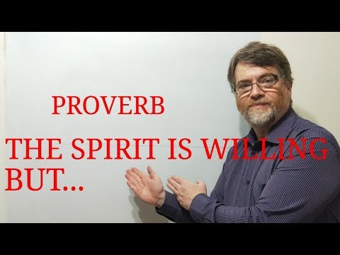 English Tutor Nick P Proverbs (87) The Spirit is Willing but the Flesh is Weak