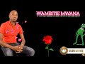 WAMBITIE MWANA Mp3 By Luma Musolo Mirinyo