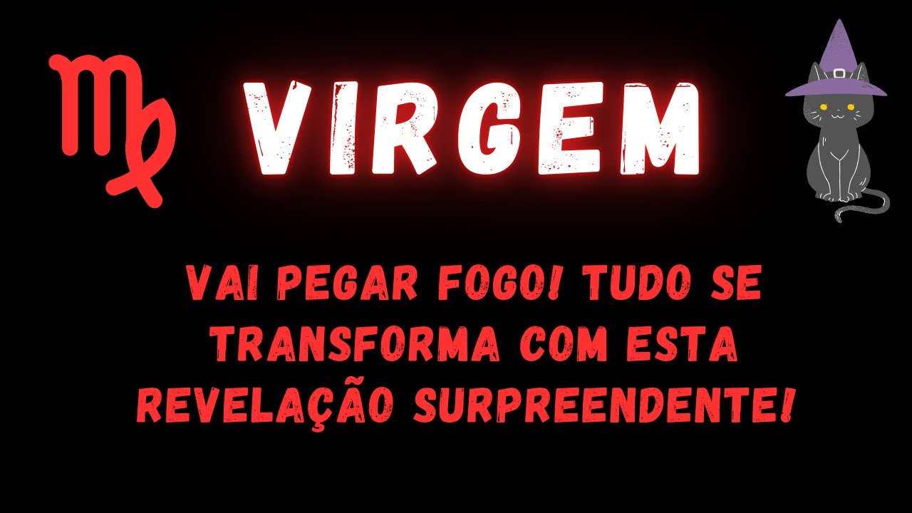 VIRGEM♍ VAI PEGAR FOGO! TUDO SE TRANSFORMA COM ESTA REVELAÇÃO SURPREENDENTE
