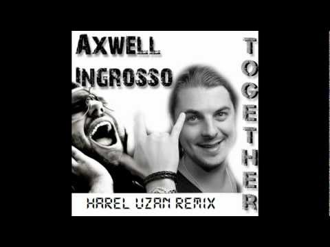 Axwell & Sebastian Ingrosso -Together (Harel UzAn Original Melody remix 2012 )