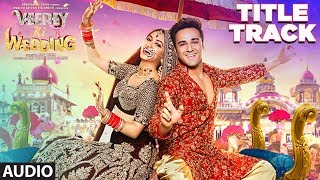 Veerey Ki Wedding (Title Track) Full Audio |  Navraj Hans | Pulkit Samrat | Kriti Kharbanda