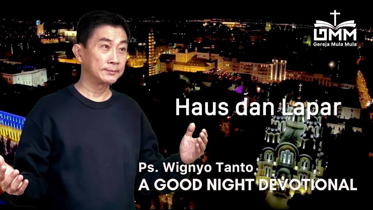 a Good Night Devotional | Haus dan Lapar | Ps. Wignyo Tanto