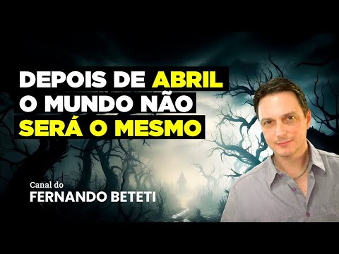 DEPOIS DE ABRIL O MUNDO NÃO SERÁ O MESMO! | DANIEL MASTRAL - FERNANDO BETETI