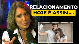 PORQUE OS RELACIONAMENTOS ESTÃO DANDO ERRADO? ANA BEATRIZ BARBOSA