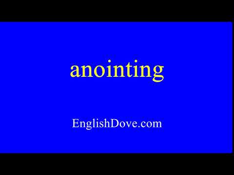 How to pronounce anointing in American English.