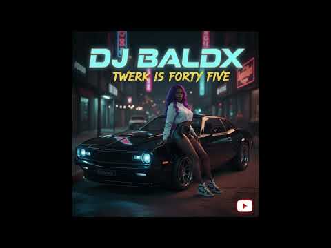DJ BaldX - Twerk Is Forty Five