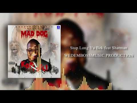 Mad Dog feat Shatman - Stop Long Yu Bek